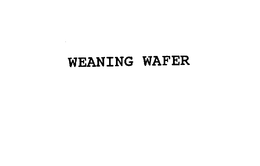 WEANING WAFER trademark