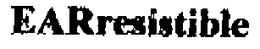 EARRESISTIBLE trademark