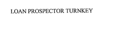 LOAN PROSPECTOR TURNKEY trademark