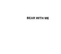 BEAR WITH ME trademark