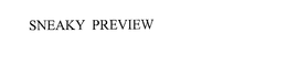 SNEAKY PREVIEW trademark