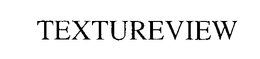 TEXTUREVIEW trademark