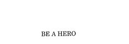 BE A HERO trademark
