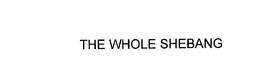 THE WHOLE SHEBANG trademark