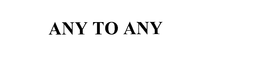 ANY TO ANY trademark