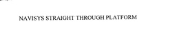 NAVISYS STRAIGHT THROUGH PLATFORM trademark