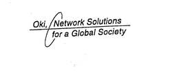 OKI, NETWORK SOLUTIONS FOR A GLOBAL SOCIETY trademark