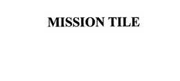 MISSION TILE trademark