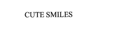 CUTE SMILES trademark