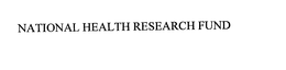 NATIONAL HEALTH RESEARCH FUND trademark