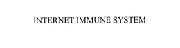 INTERNET IMMUNE SYSTEM trademark