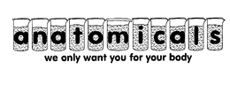 ANATOMICALS WE ONLY WANT YOU FOR YOUR BODY trademark