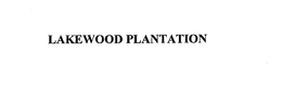 LAKEWOOD PLANTATION trademark