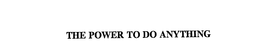 THE POWER TO DO ANYTHING trademark