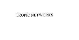 TROPIC NETWORKS trademark