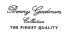 BENNY GOODMAN COLLECTION THE FINEST QUALITY trademark
