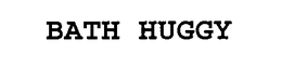 BATH HUGGY trademark
