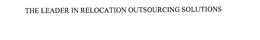 THE LEADER IN RELOCATION OUTSOURCING SOLUTIONS trademark