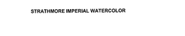 STRATHMORE IMPERIAL WATERCOLOR trademark