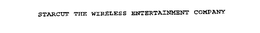 STARCUT THE WIRELESS ENTERTAINMENT COMPANY trademark