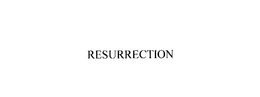 RESURRECTION trademark