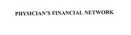 PHYSICIAN'S FINANCIAL NETWORK trademark