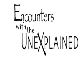 ENCOUNTERS WITH THE UNEXPLAINED trademark