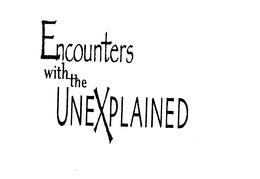 ENCOUNTERS WITH THE UNEXPLAINED trademark