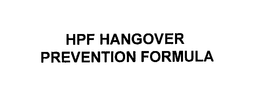 HPF HANGOVER PREVENTION FORMULA trademark