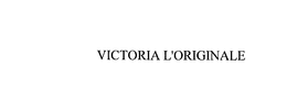 VICTORIA L'ORIGINALE trademark