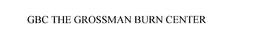 GBC THE GROSSMAN BURN CENTER trademark