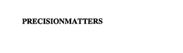 PRECISIONMATTERS trademark