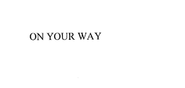 ON YOUR WAY trademark