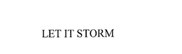 LET IT STORM trademark