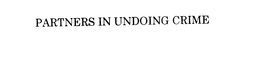 PARTNERS IN UNDOING CRIME trademark