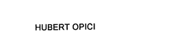 HUBERT OPICI trademark