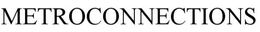 METROCONNECTIONS trademark