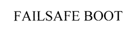 FAILSAFE BOOT trademark