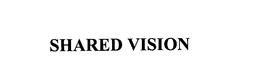 SHARED VISION trademark