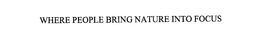 WHERE PEOPLE BRING NATURE INTO FOCUS trademark