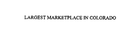 LARGEST MARKETPLACE IN COLORADO trademark