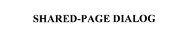 SHARED-PAGE DIALOG trademark