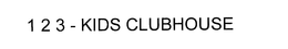 1 2 3 - KIDS CLUBHOUSE trademark