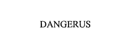 DANGERUS trademark