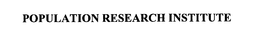 POPULATION RESEARCH INSTITUTE trademark