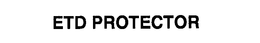 ETD PROTECTOR trademark