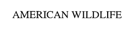 AMERICAN WILDLIFE trademark