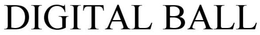 DIGITAL BALL trademark