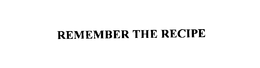 REMEMBER THE RECIPE trademark