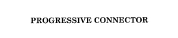 PROGRESSIVE CONNECTOR trademark